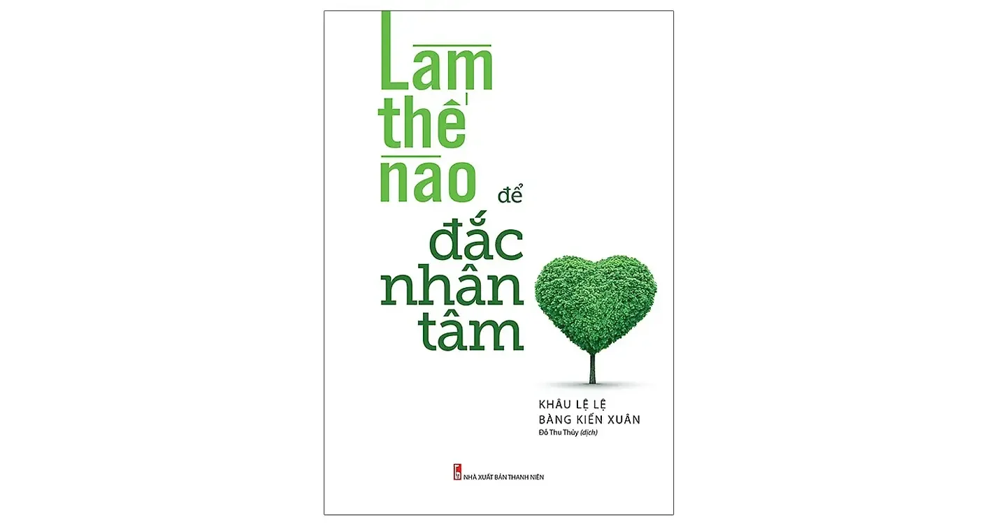 Làm thế nào để đắc nhân tâm - Khâu Lệ Lệ và Bàng Kiến Xuân