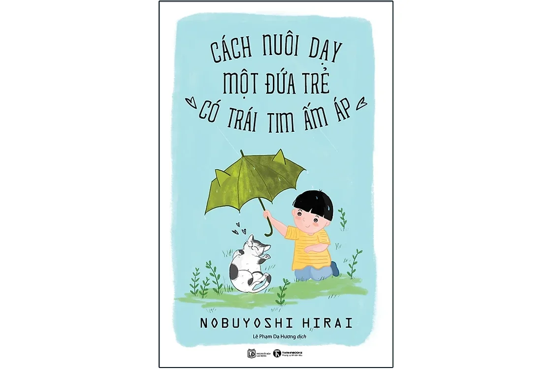Bìa sách Cách nuôi dạy một đứa trẻ có trái tim ấm áp - Nobuyoshi Hirai