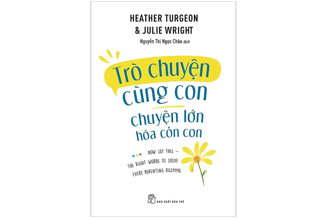 Trò chuyện cùng con, chuyện lớn hóa cỏn con - Heather Turgeon & Julie Wright
