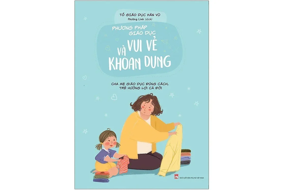Bìa sách Phương pháp giáo dục vui vẻ và khoan dung - Tổ giáo dục Hán Vũ