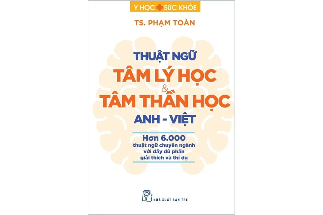 Bìa sách Thuật ngữ tâm lý học và tâm thần học Anh - Việt - TS Phạm Toàn