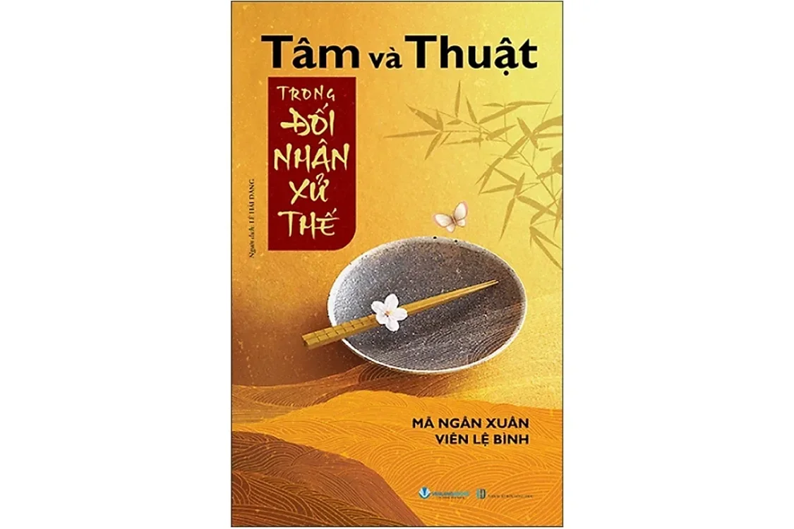 Bìa sách Tâm và Thuật trong đối nhân xử thế - Mã Ngân Xuân và Viên Lệ Bình