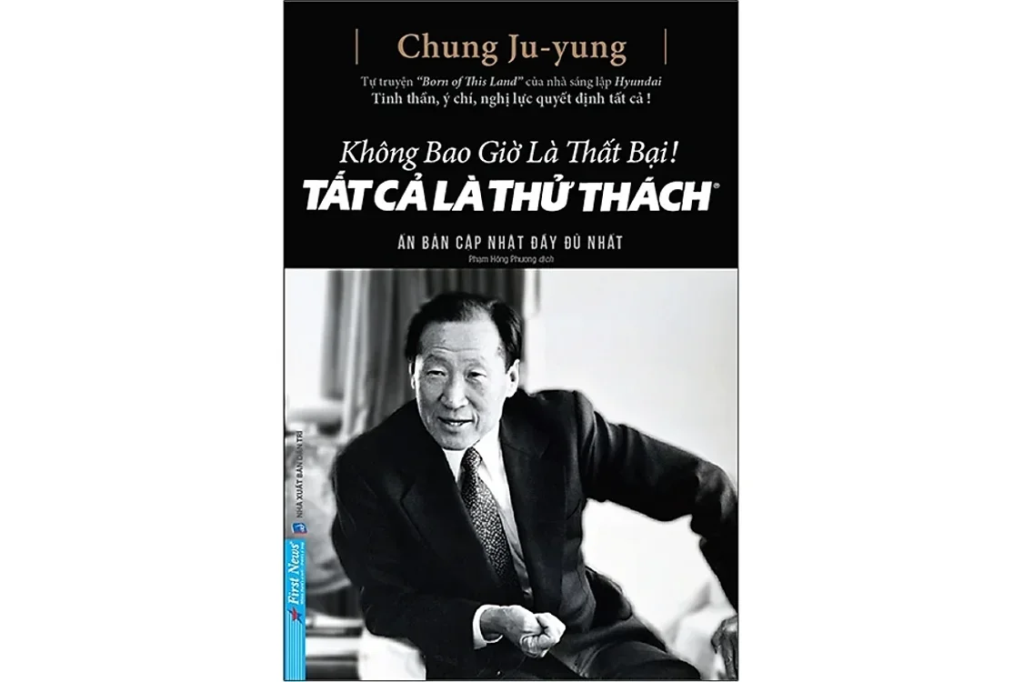Bìa sách Không bao giờ là thất bại - Tất cả là thử thách - Chung Ju-yung