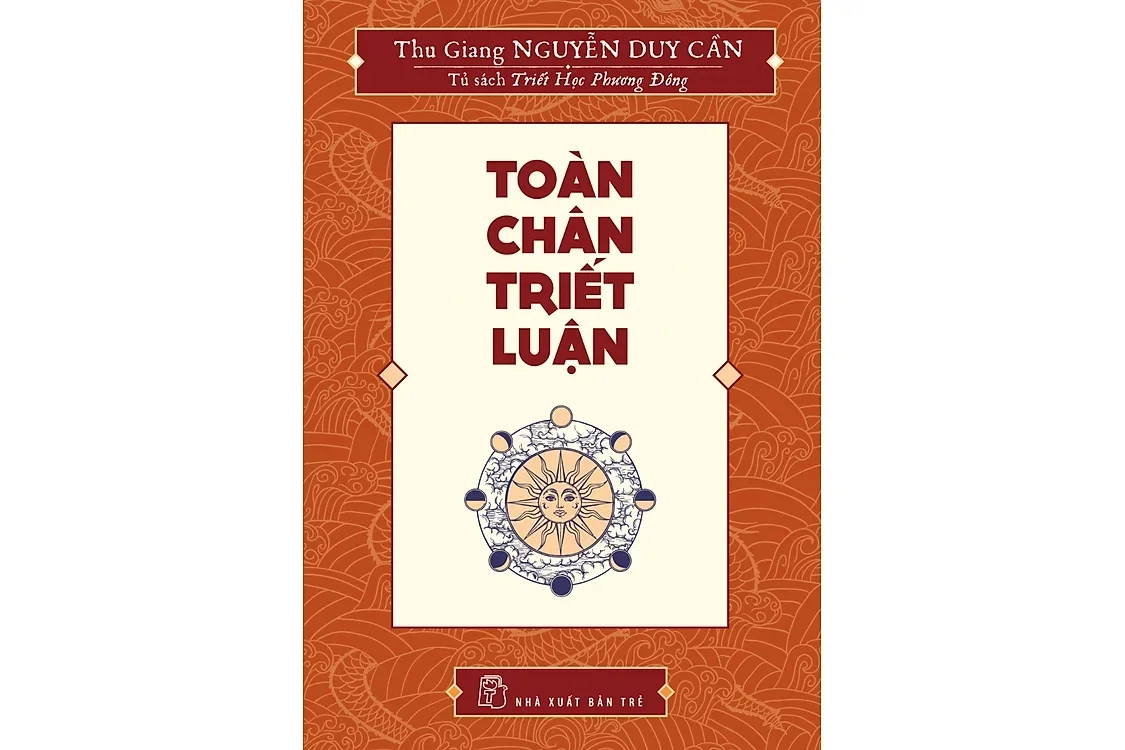 Bìa sách Toàn chân triết luận - Thu Giang Nguyễn Duy Cần