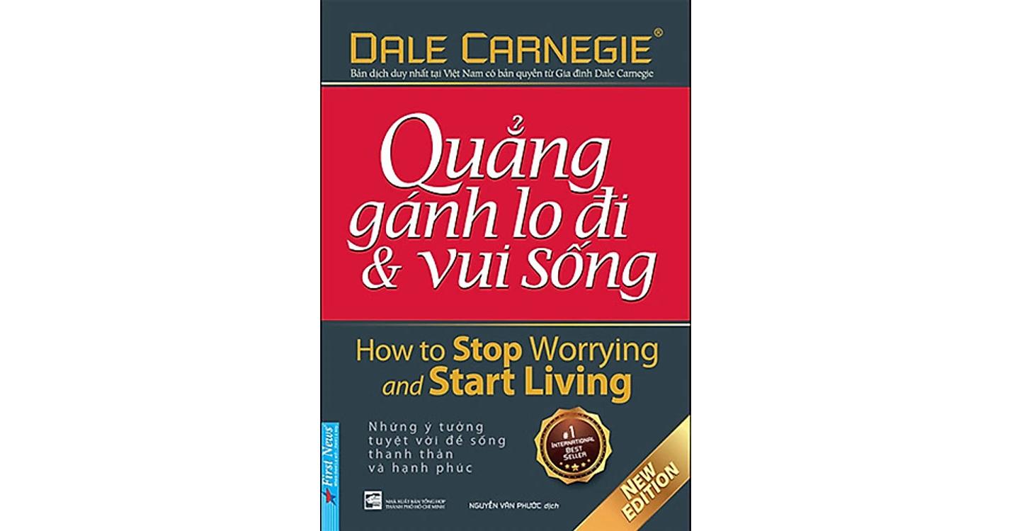Quẳng gánh lo đi và vui sống - Dale Carnegie