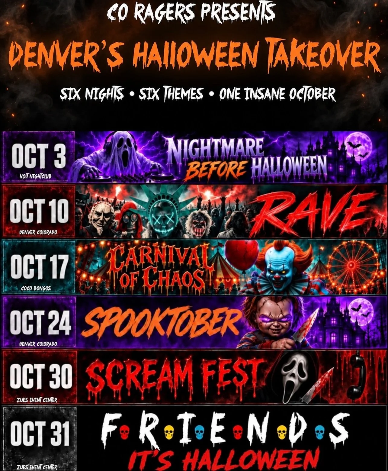 DENVER, THE OCTOBER LINEUP IS GOING CRAZY 🔥

Six nights. Six different themes. One complete Halloween takeover.

👻 OCT 3 &mdash; NIGHTMARE BEFORE HALLOWEEN
🚨 OCT 10 &mdash; RAVE
🎪 OCT 17 &mdash; CARNIVAL OF CHAOS
🔪 OCT 24 &mdash; SPOOKTOBER
☎️ O