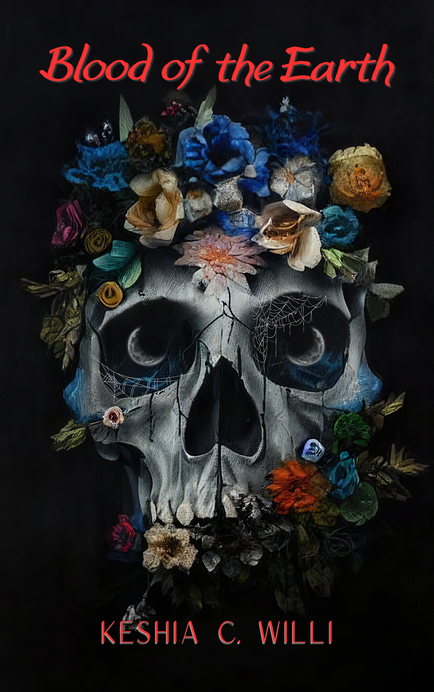 Book cover titled 'Blood of the Earth' by Keshia C. Willi, featuring a human skull with a floral arrangement and spider webs on a dark background.