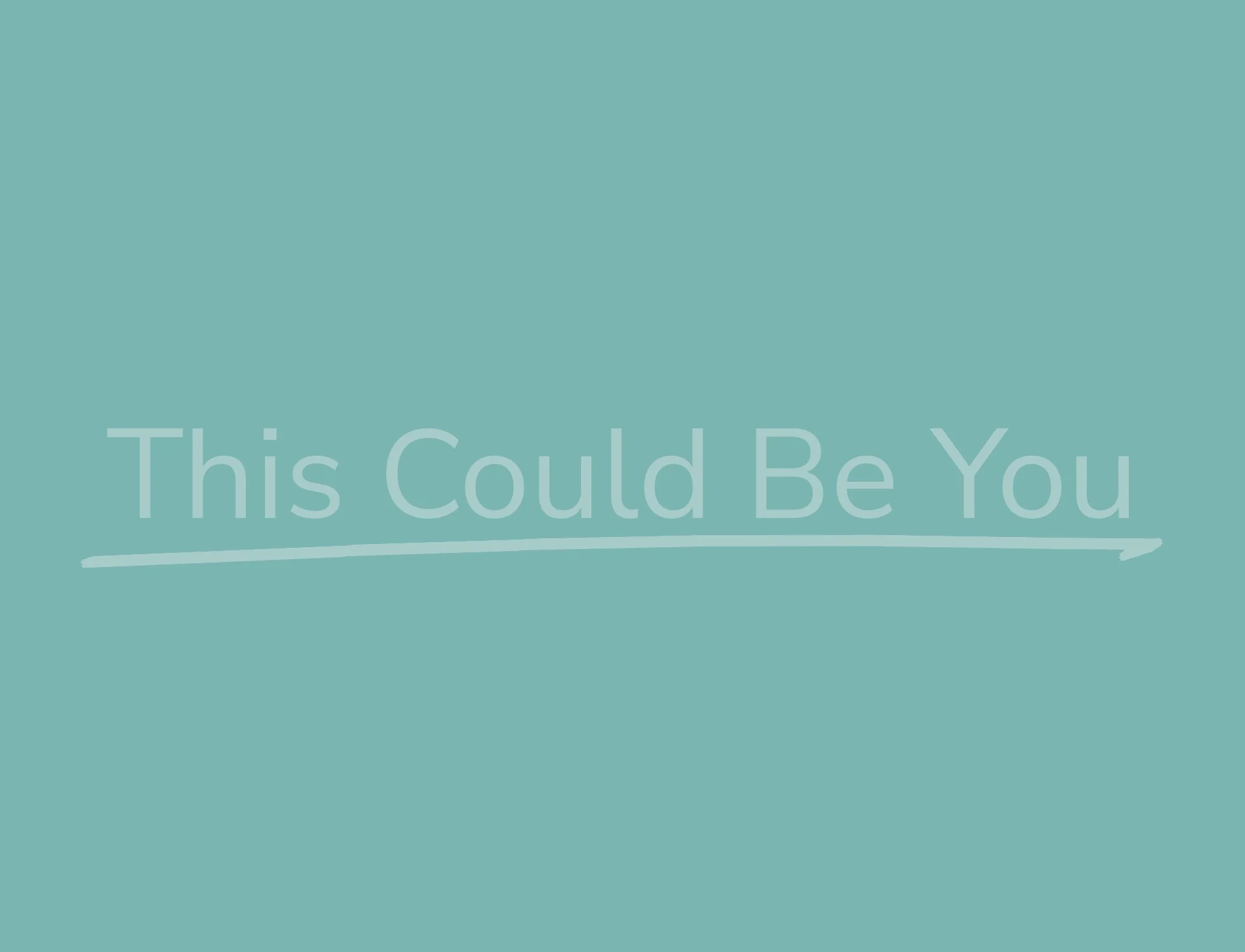 Light teal background with faint white text saying "This Could Be You" and an arrow pointing to the right.