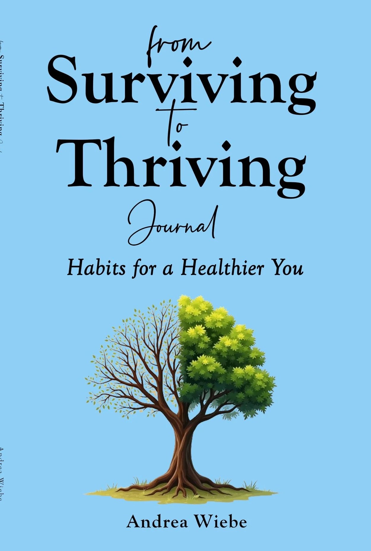 Book cover titled 'From Surviving to Thriving Journal: Habits for a Healthier You' by Andrea Wiebe, featuring a tree with green leaves on one side and bare branches on the other, set against a light blue background.