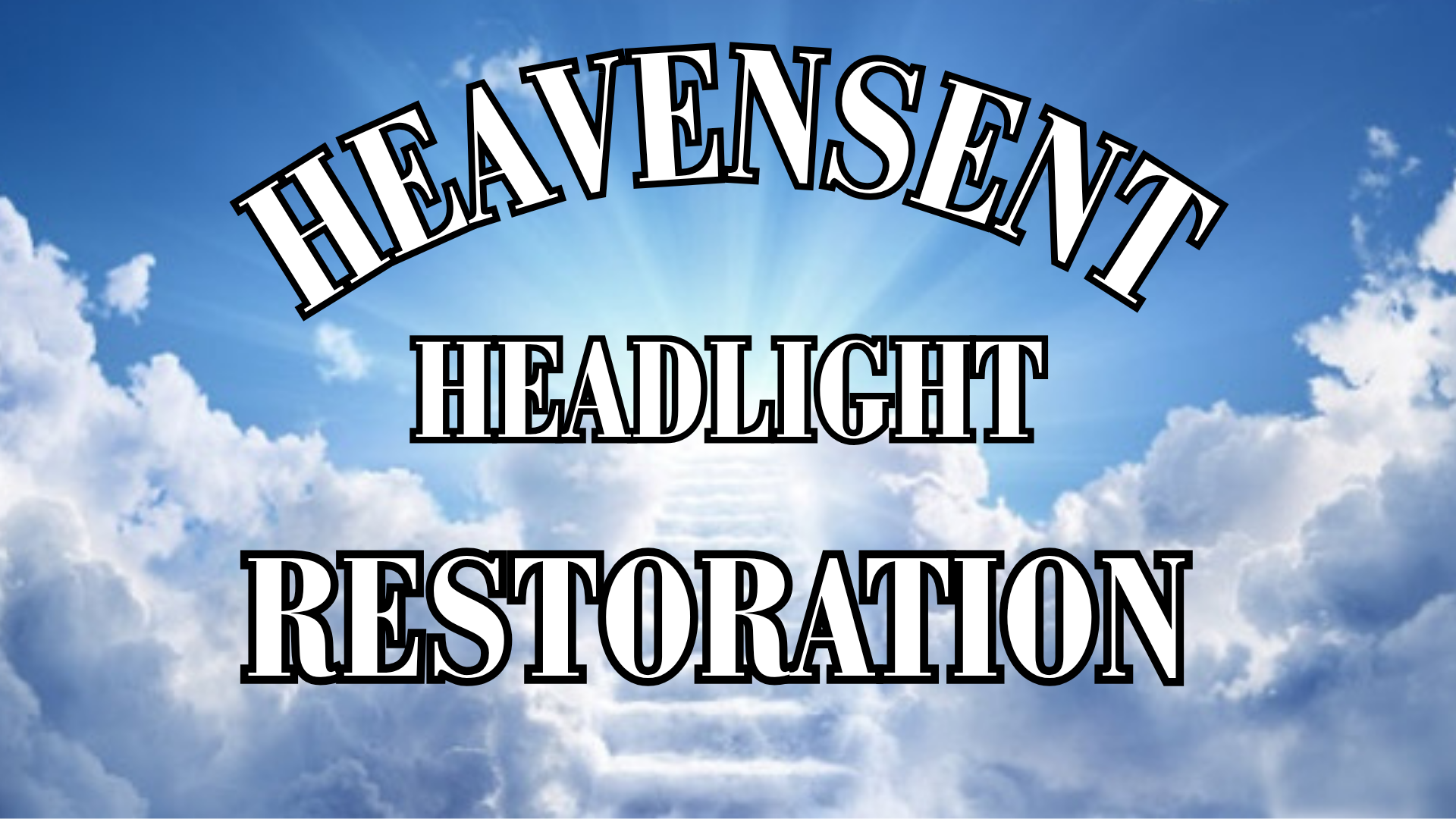 Sunny sky with clouds and the words 'Heaven Sent Headlight Restoration' overlaid.