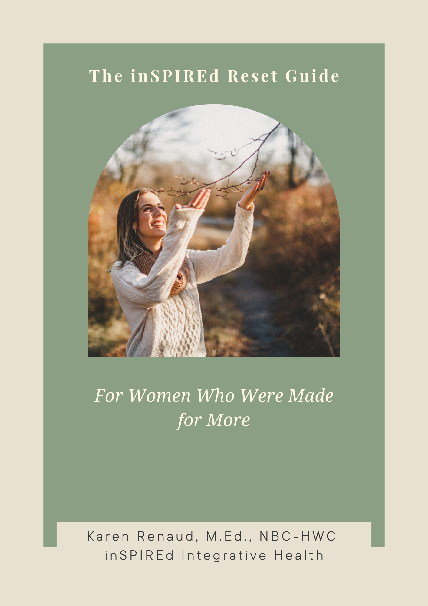 Book cover titled 'The inSPIRED Reset Guide' with a photo of a woman smiling outdoors, reaching up to touch a branch, in autumn scenery. Subtitle reads 'For Women Who Were Made for More'. Author is Karen Renaud, M.Ed., NBC-HWC, inSPIRED Integrative Health.
