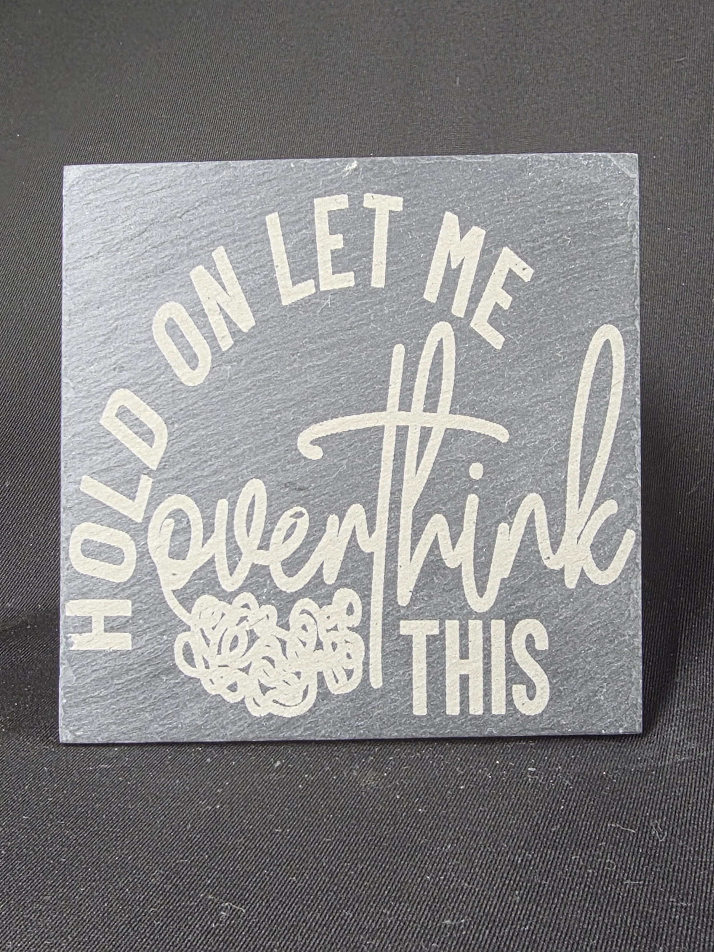 Hold On Let Me Overthink This Slate Coaster