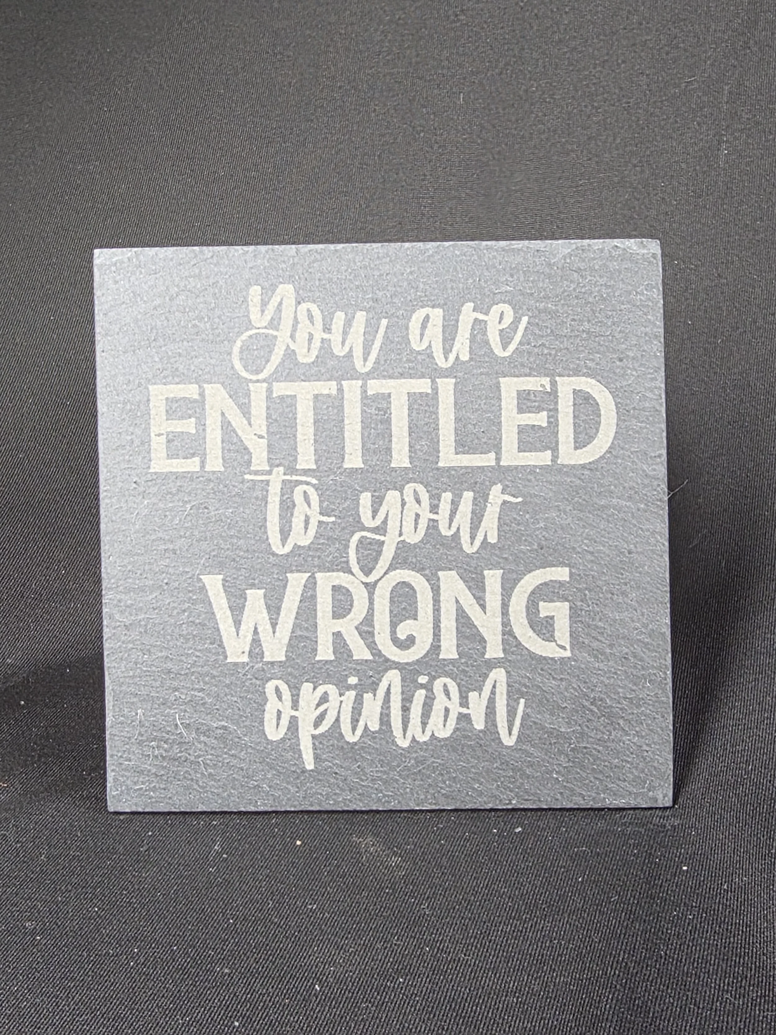 Entitled to Your Wrong Opinion Slate Coaster