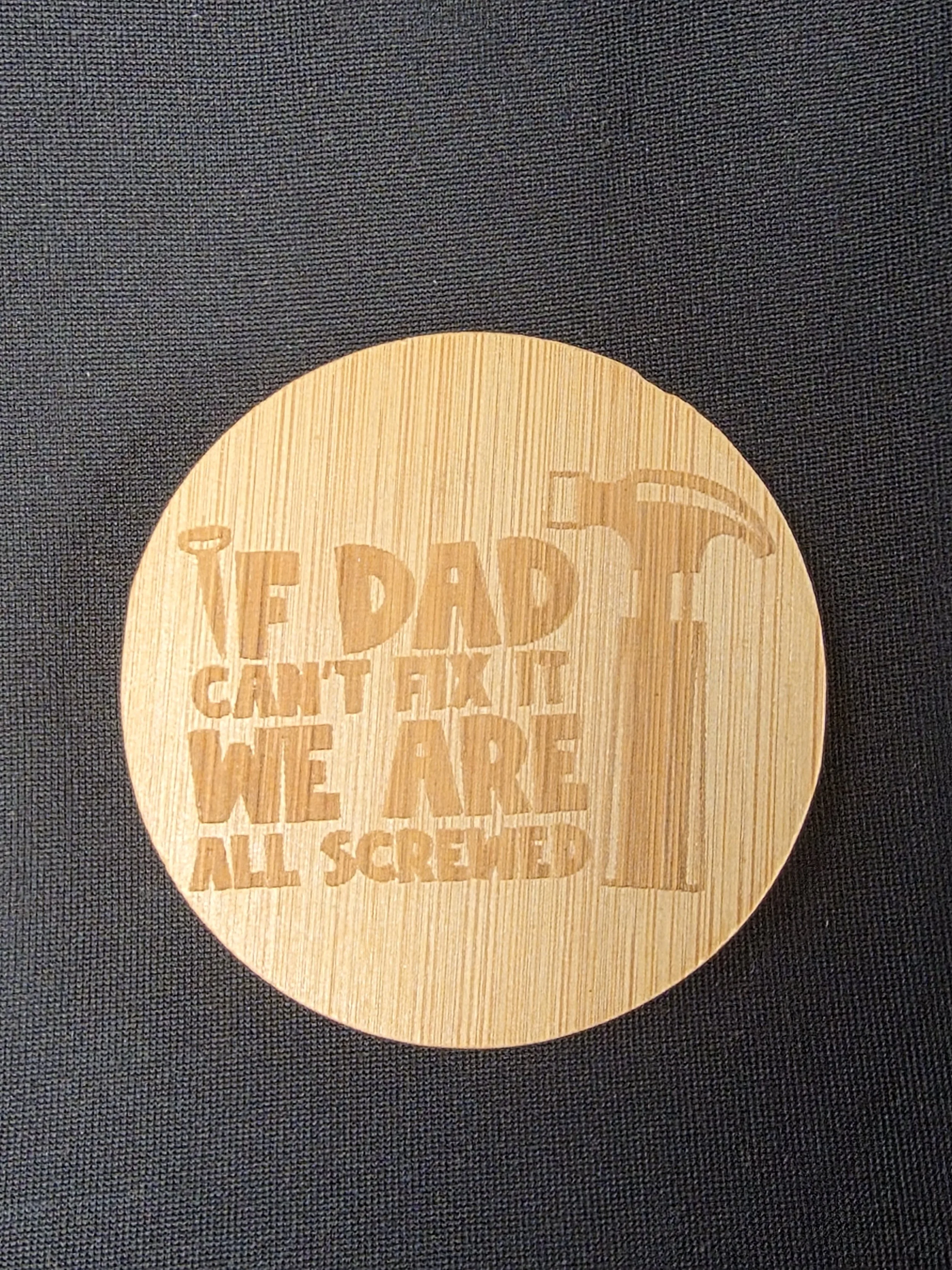If Dad Can't Fix It We're All Screwed Bottle Opener