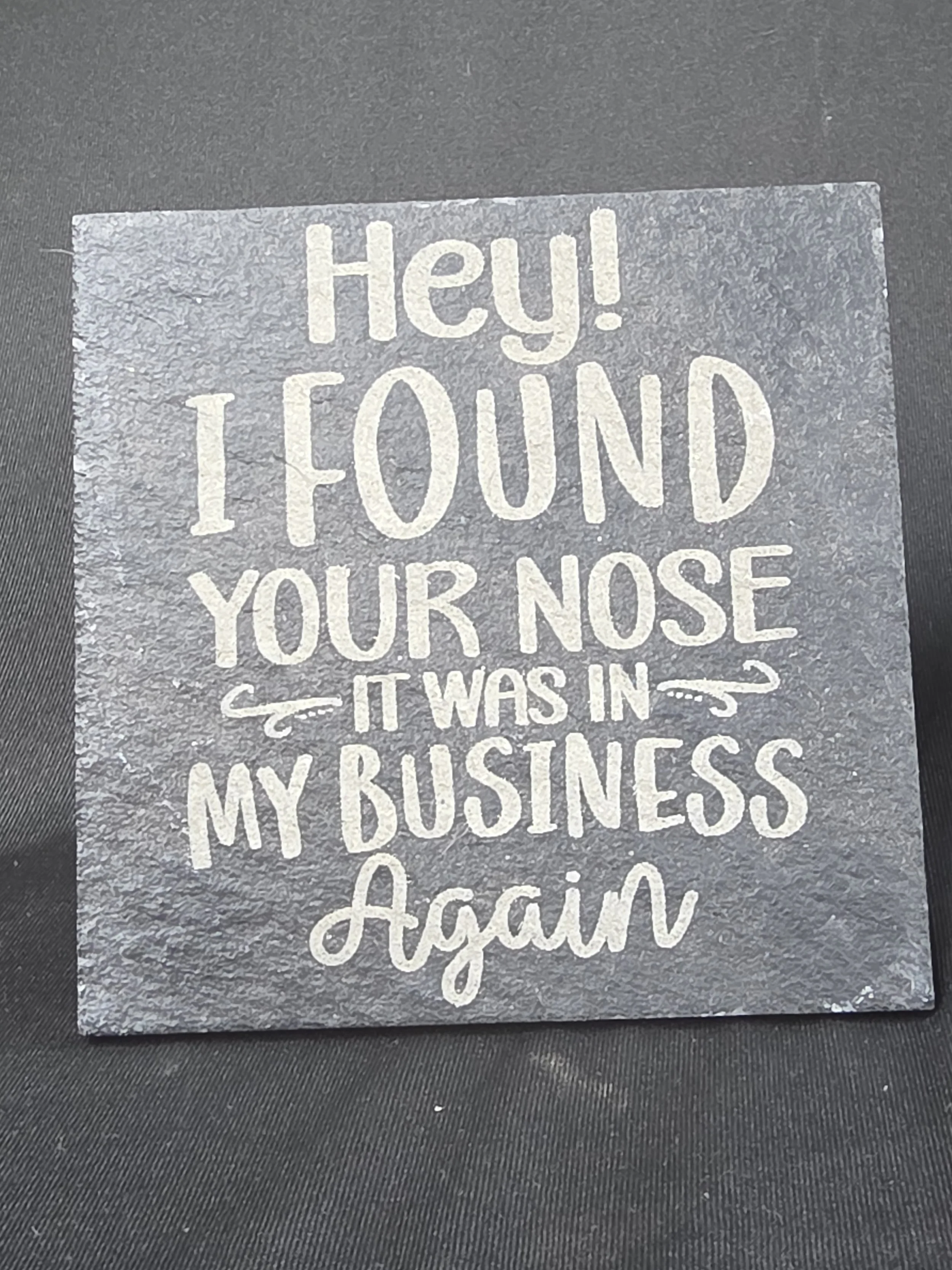 Found Your Nose Slate Coaster