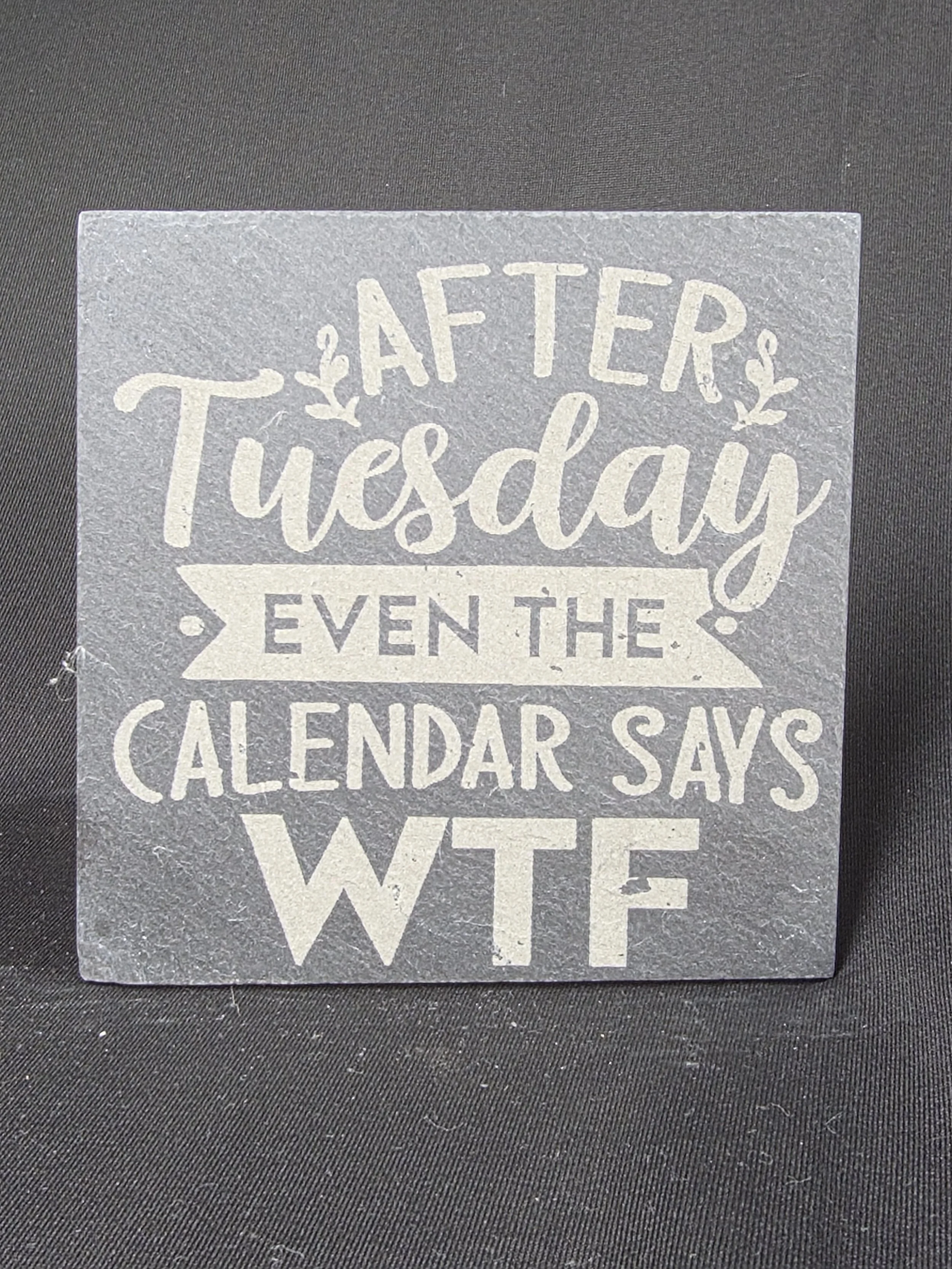 After Tuesday Even the Calendar Says WTF Slate Coaster