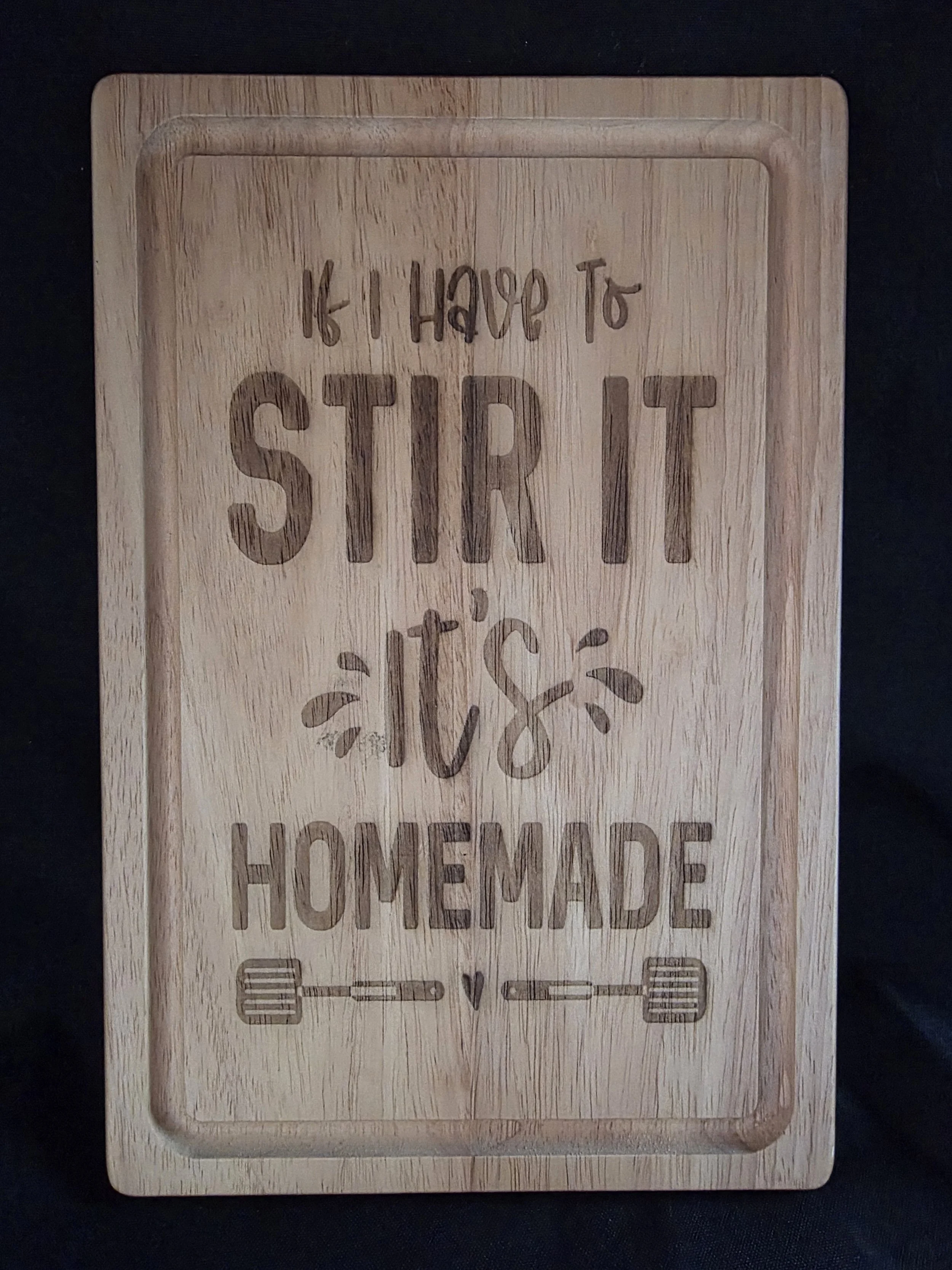 If I Have to Stir It It’s Homemade Wooden Chopping Board