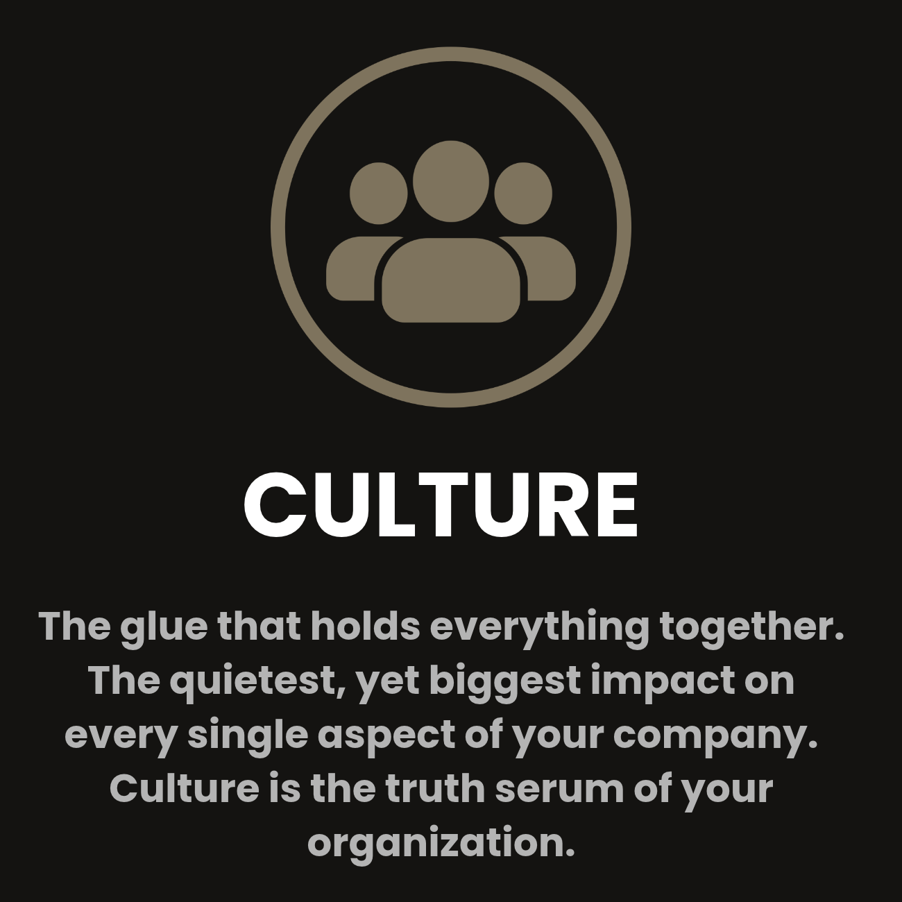 A black background with an icon of three stylized human figures inside a circle, representing community or group. The word 'CULTURE' is written in bold white capital letters below the icon. Beneath that is a paragraph explaining culture as the glue that holds everything together and its impact on a company, emphasizing that culture is the true essence of an organization.