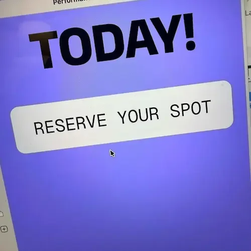 A digital screen with a purple background displaying the text "TODAY!" in large black letters, and a white button below that says "RESERVE YOUR SPOT".