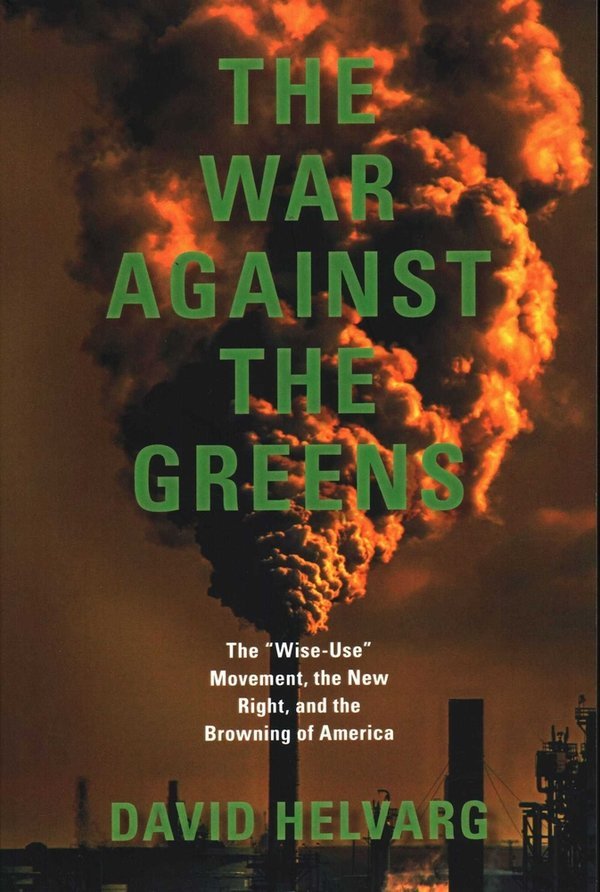 Book cover titled 'The War Against the Greens' by David Helvarg, featuring a dark sky with orange smoke billowing from an industrial chimney.