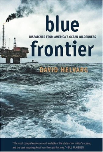 Book cover for 'Blue Frontier' by David Helvarg, featuring an ocean scene with a large oil platform and a wake in the water.