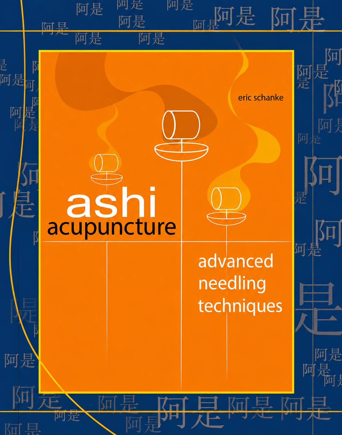 'Ashi Acupuncture: Advanced Needling Techniques' by Eric Schanke L.Ac.