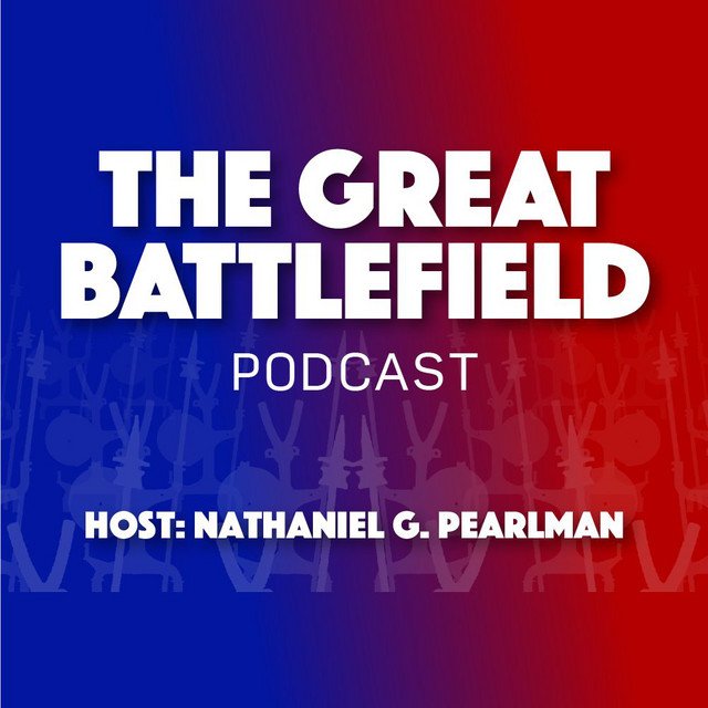 Podcast cover for 'The Great Battlefield' hosted by Nathaniel G. Pearlman, featuring a background with silhouettes of soldiers and a split blue and red color scheme.
