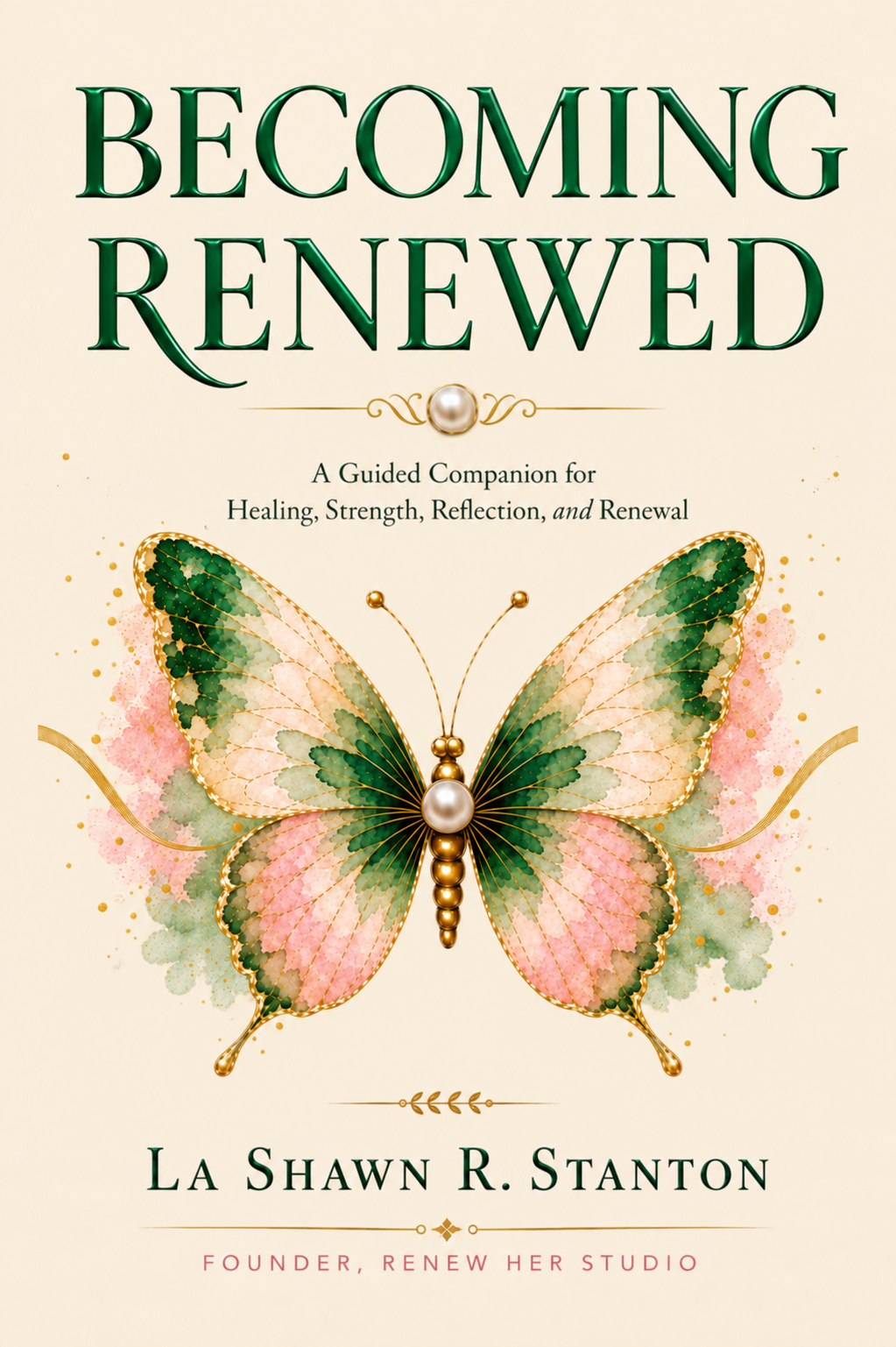 Preorder - Becoming Renewed: A Guided Companion for Healing, Strength, Reflection, and Renewal