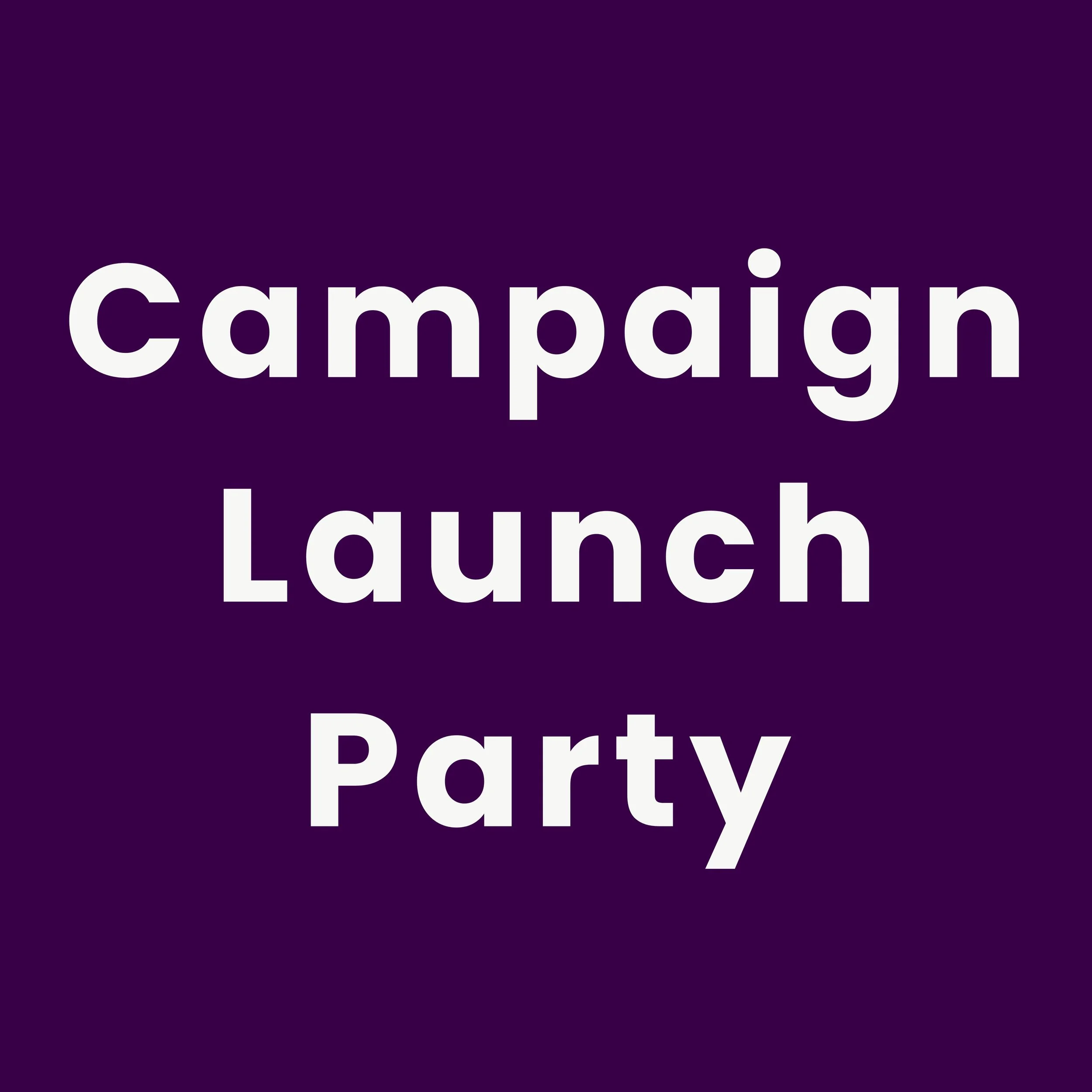 Campaign Launch Party