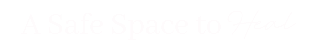 A Safe Space to Heal
