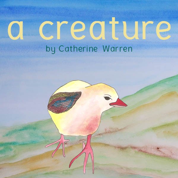 Children's book cover titled 'a creature' by Catherine Warren, featuring an illustrated rooster