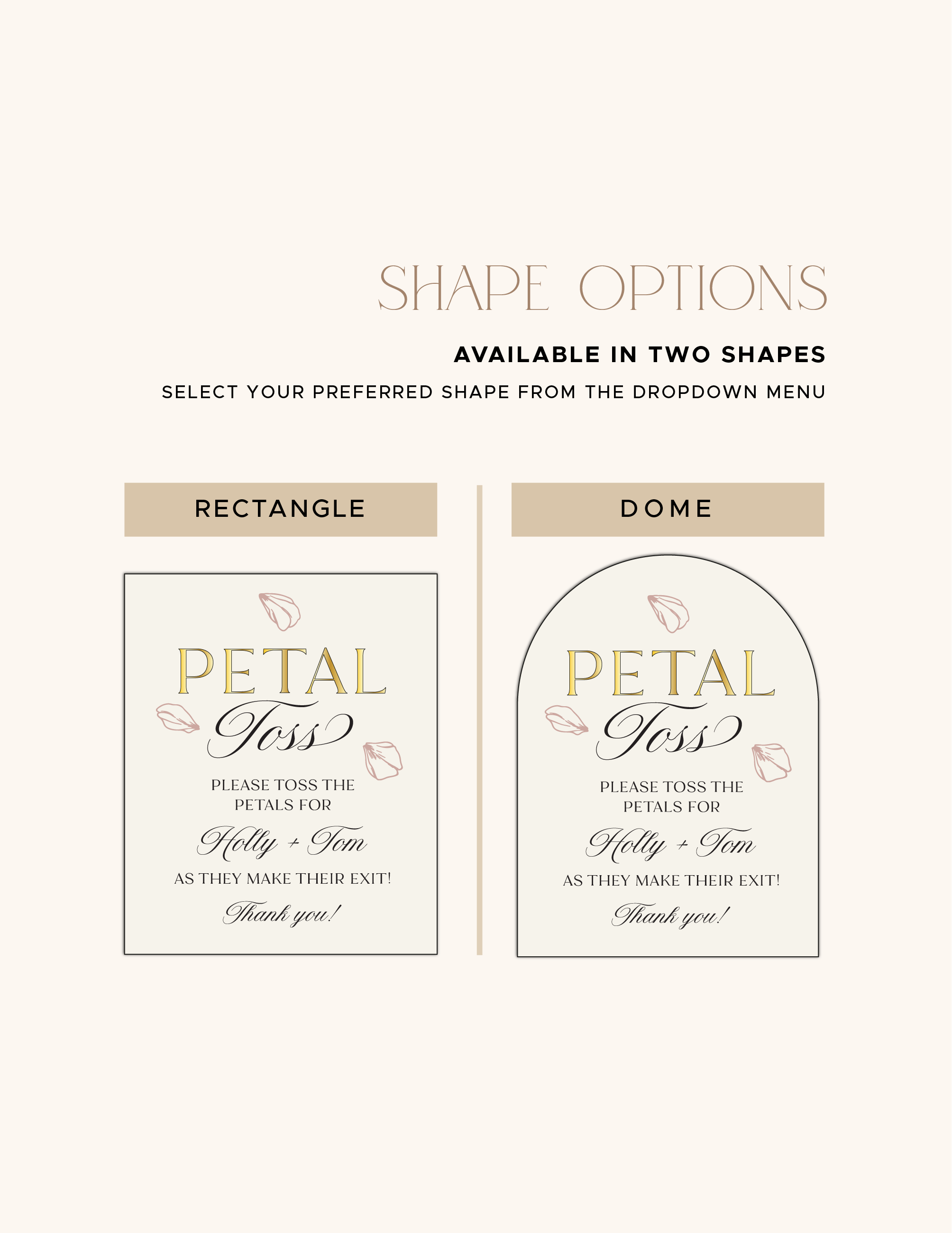 Dome and rectangular shape options for the acrylic Petal Toss sign