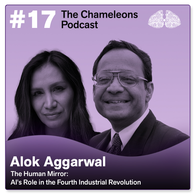 Podcast cover featuring two people, a woman and a man, with the title 'The Chameleons Podcast #17' and the episode titled 'Alok Agarwal: The Human Mirror: AI's Role in the Fourth Industrial Revolution', with a purple background and a graphic of two half brains at the top right corner.