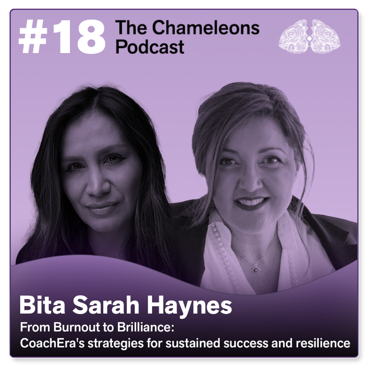 Promo graphic for The Chameleons Podcast featuring Bita Sarah Haynes. Includes episode title 'From Burnout to Brilliance' and subtitle 'CoachEra's strategies for sustained success and resilience,' with headshots of two women and a purple background.