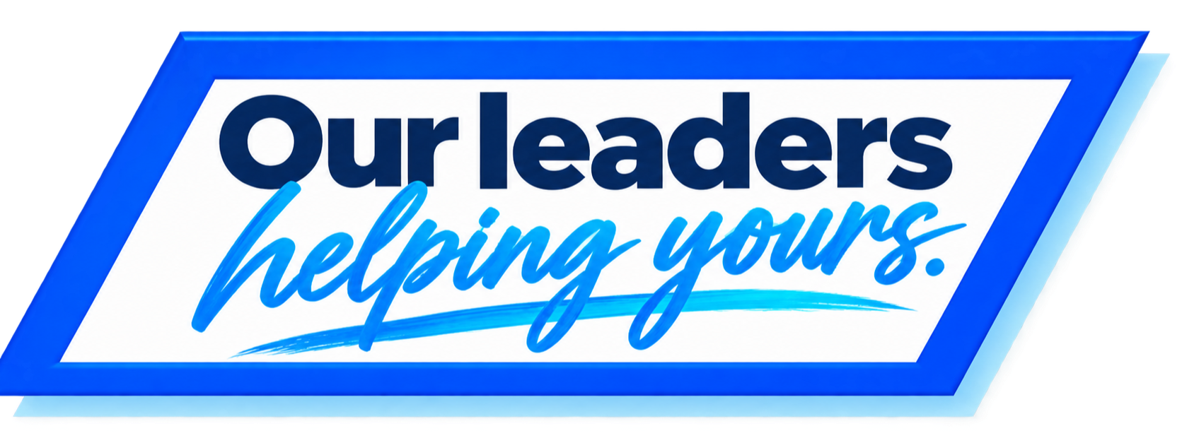 A sign with the words "Our leaders helping yours" in bold letters, with a blue border and blue and black text.