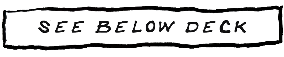 Hand-drawn sign that says 'SEE BELOW DECK' in black letters.