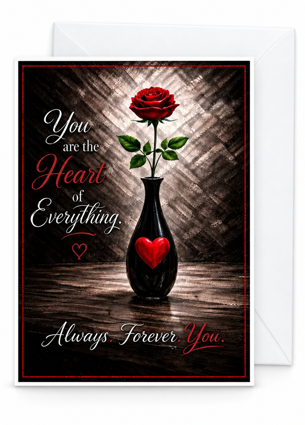 "You Are The Heart of Everything - Always, Forever, You"