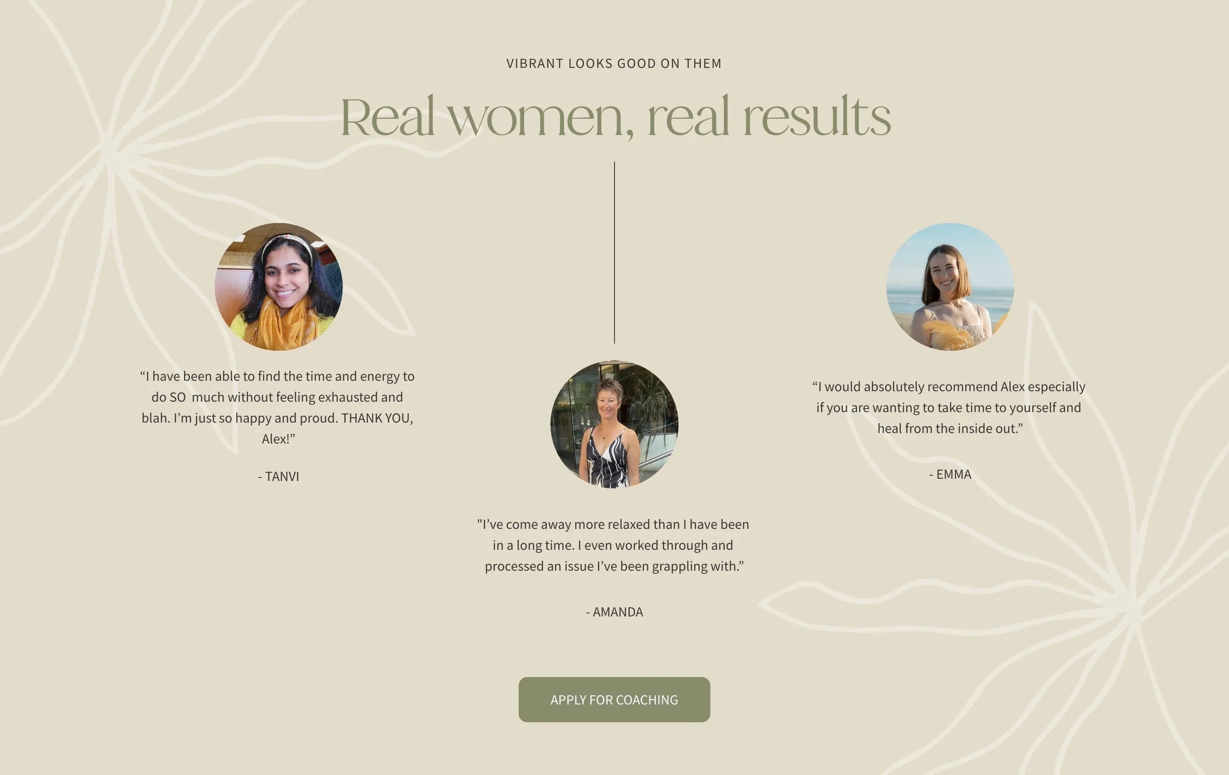 Testimonial webpage with three women’s photos and quotes on a beige background with white leaf outlines. The text reads "VIBRANT LOOKS GOOD ON THEM" and "Real women, real results," with an 'APPLY FOR COACHING' button at the bottom.