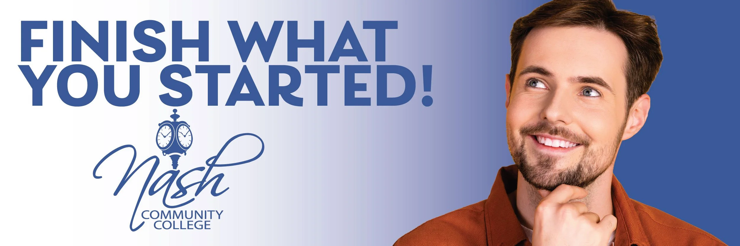 A smiling man with brown hair and a beard wearing an orange shirt, with text reading 'Finish what you started! Nash Community College' and a photo of a young man looking thinking.