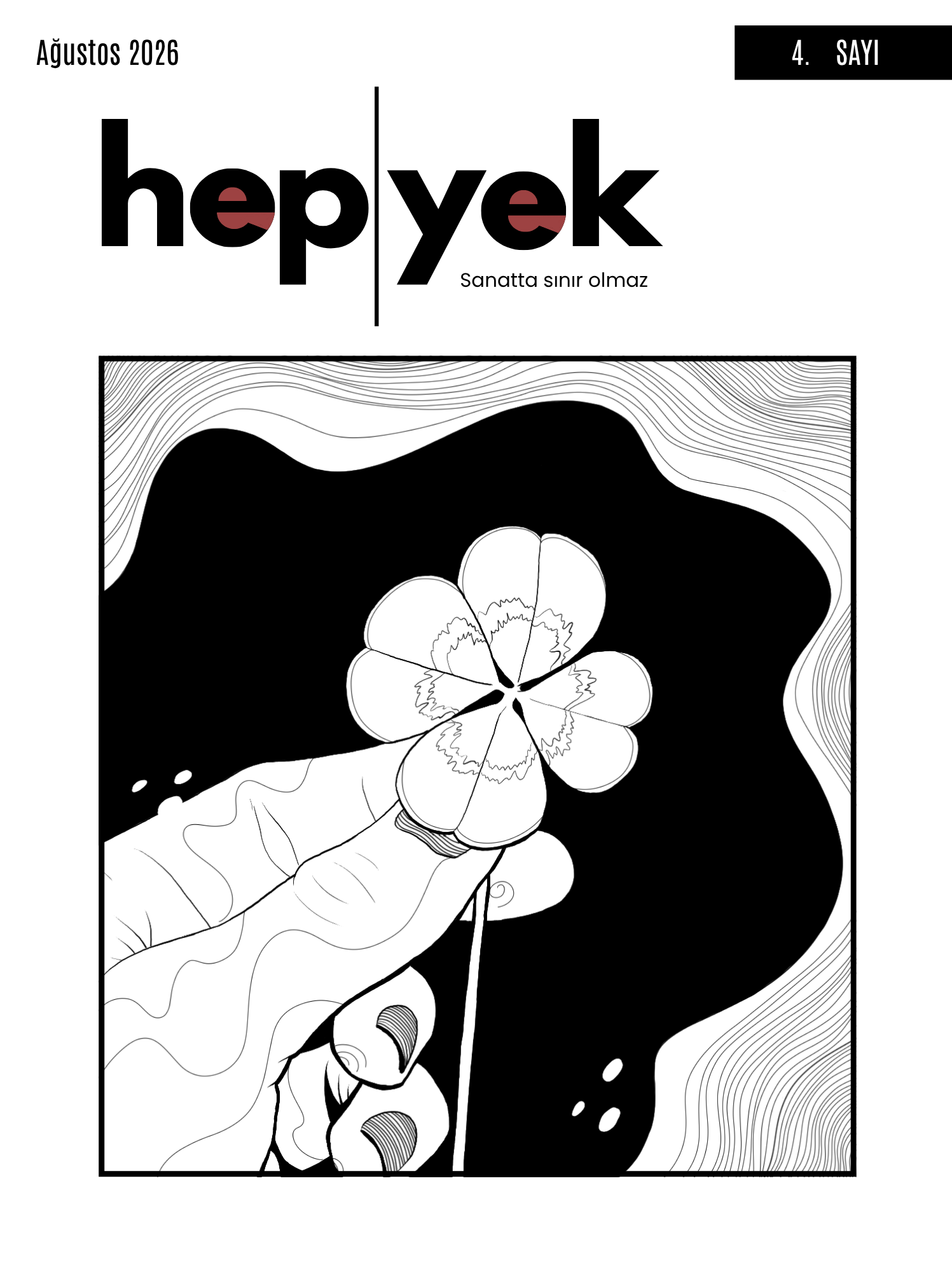 Siyah beyaz çizim şeklinde, bir el ve parmaklar, çiçek ve soyut desenler içeren bir sanat çalışmasının üst kısmı. Üstte 'Ağustos 2026', '4. SAYI', ve 'hep-yek Sanatta sınır olmaz' yazıları bulunuyor.
