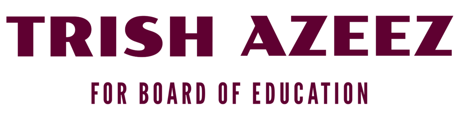 TRISH AZEEZ FOR BOARD OF EDUCATION