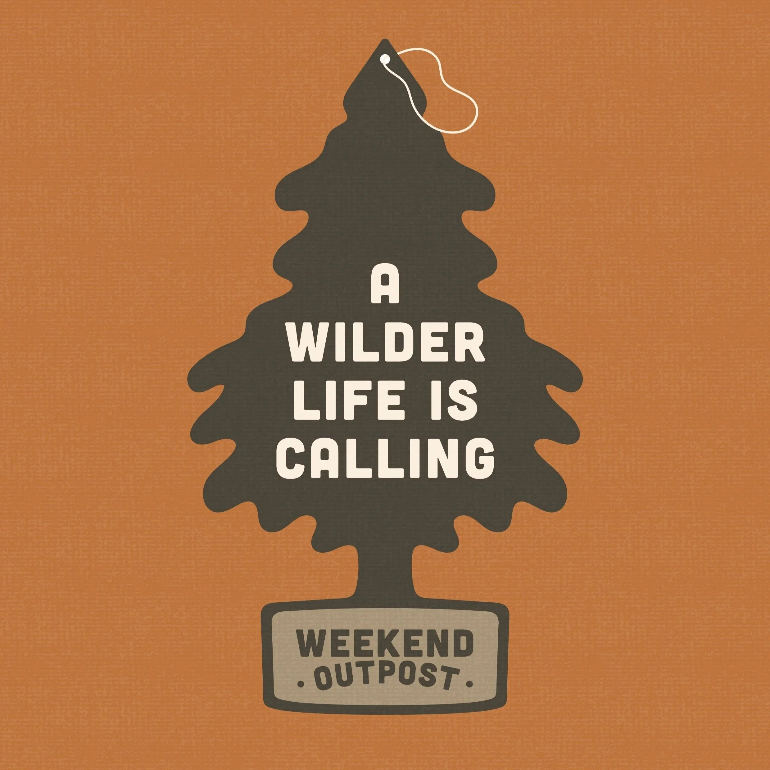 Silhouette of a pine tree with a white outline and text reading, 'A WILDER LIFE IS CALLING,' on the tree, and 'WEEKEND OUTPOST' at the bottom.