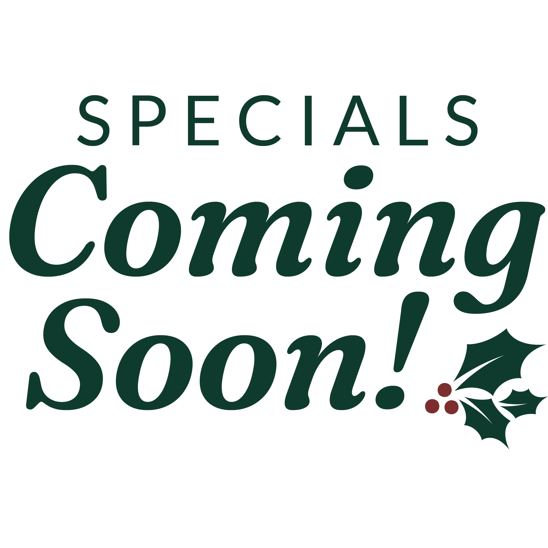 Specials Coming Soon