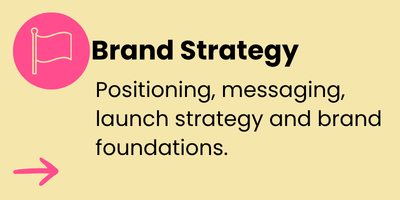Pink flag icon with black text 'Brand Strategy' and smaller black text 'Positioning, messaging, launch strategy and brand foundations' on a light yellow background, with a pink arrow pointing left.