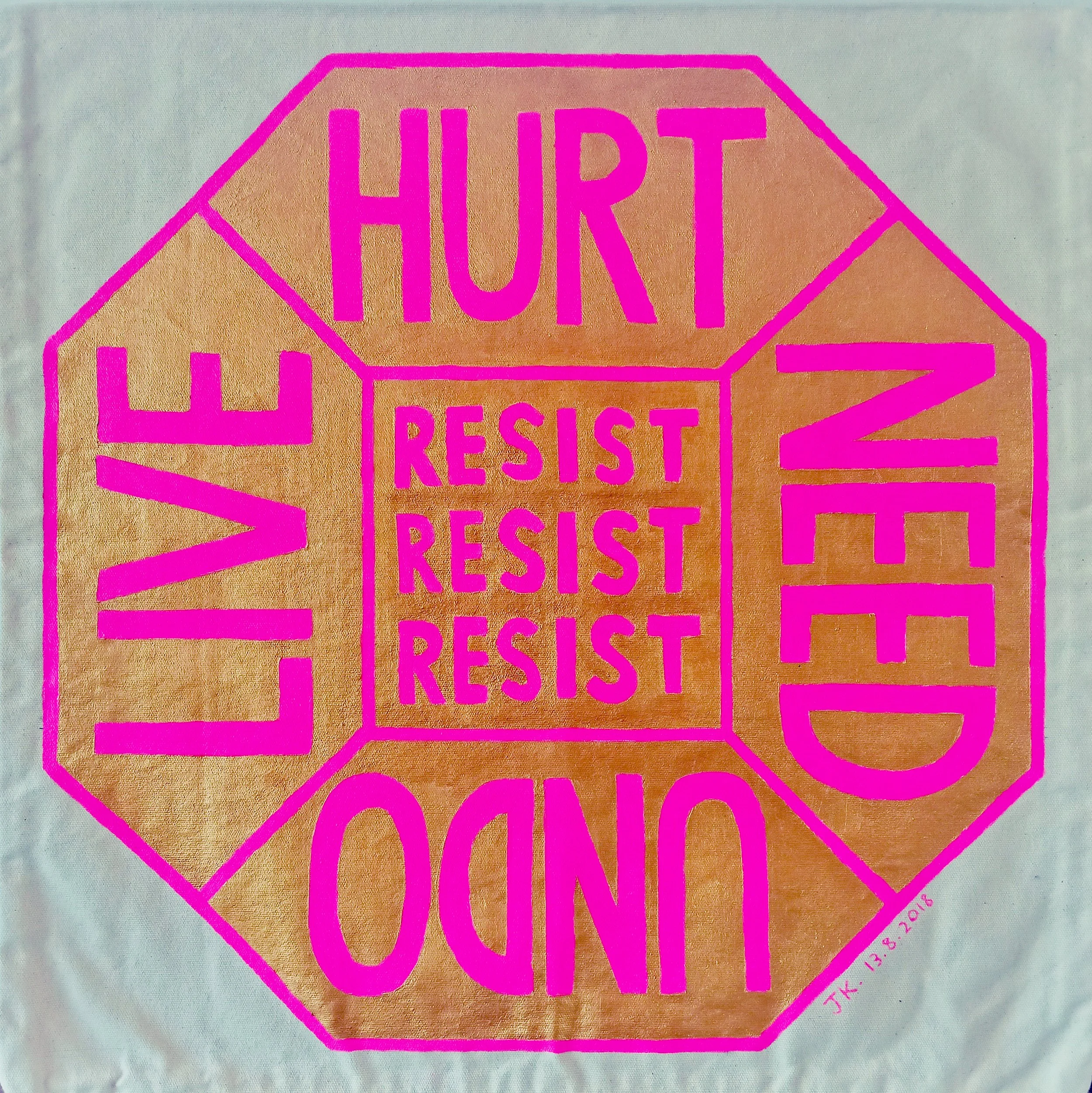 "Talisman: HURT|NEED|UNDO|LIVE|RESIST (Pink & Gold large)" (2018) 
Acrylic on unprimed linen canvas cushion cover
42cm x 44cm