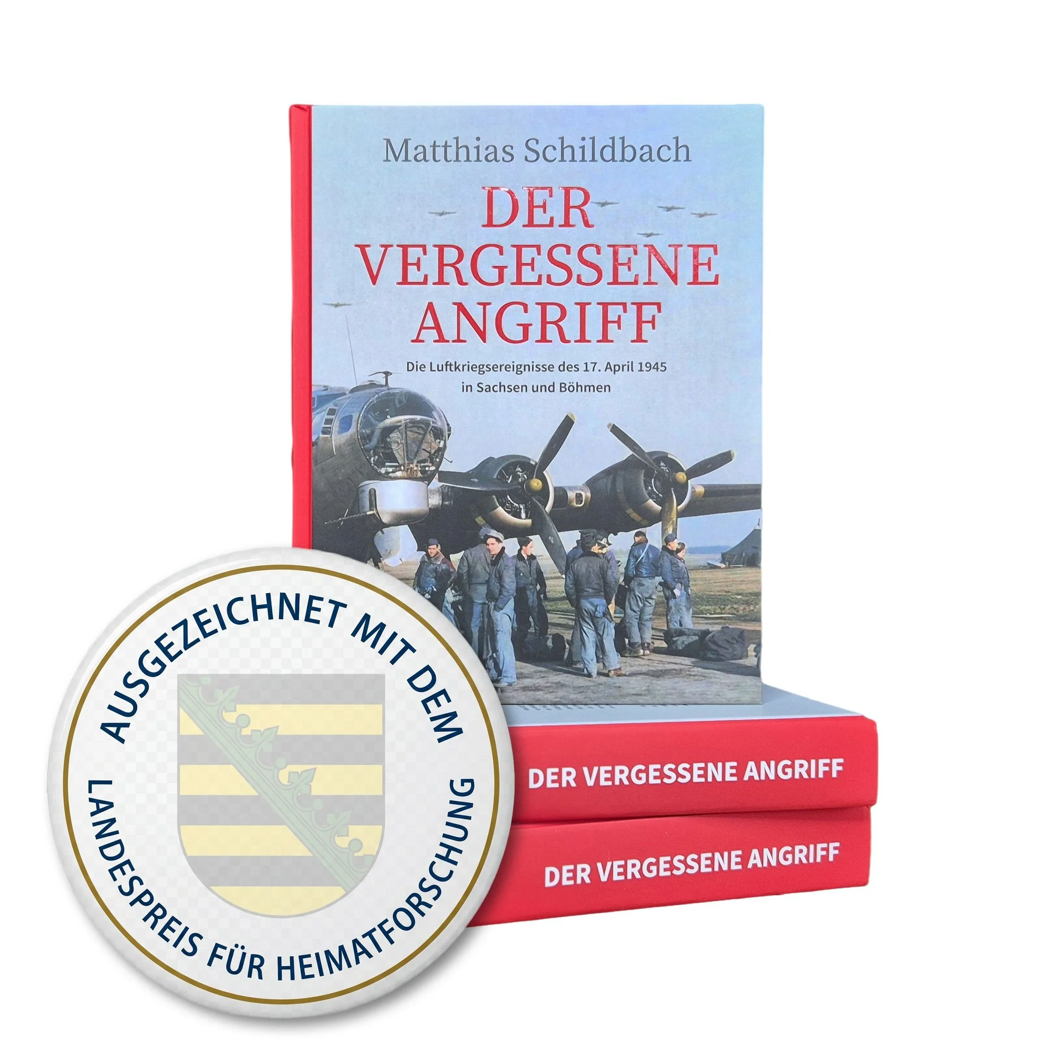 Der vergessene Angriff — Die Luftkriegsereignisse des 17. April 1945 in Sachsen und Böhmen