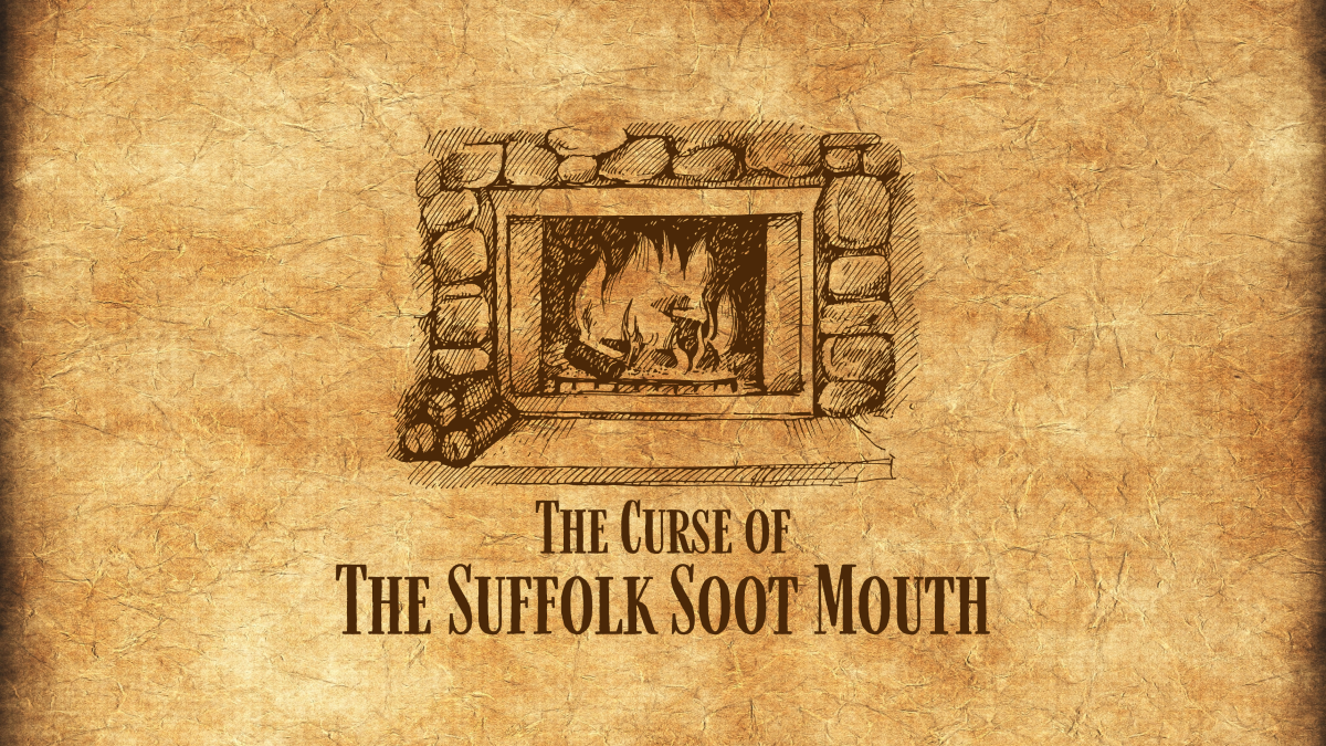 The Curse of The Suffolk Soot Mouth