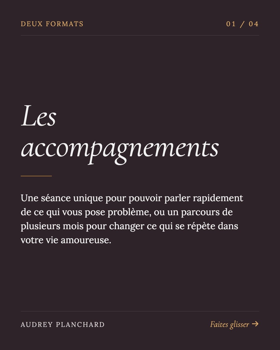 Deux fa&ccedil;ons de travailler ensemble :

✧ S&eacute;ance SOS (135 &euro;) Un espace sans jugement pour parler de ce qui vous pr&eacute;occupe dans votre vie amoureuse. Une s&eacute;ance d'&eacute;coute de 1h30 &agrave; 1h45 sur Google Meet, id&ea