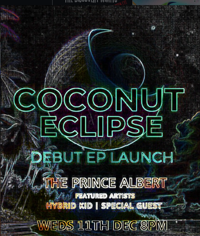 Event poster for Coconut Eclipse debut EP launch, featuring Neon and electronic-themed graphics, scheduled for Wednesday, December 11th at 8 PM, at The Prince Albert venue, with featured artists Hybrid Kid and a special guest.