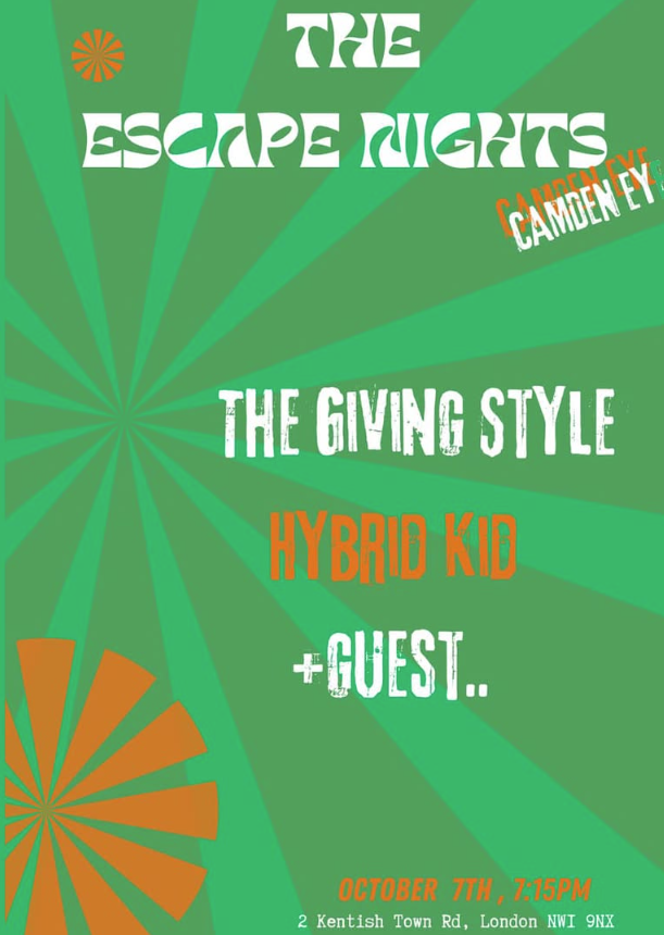 Event poster with green background and orange decorative elements, promoting 'The Escape Nights' at Camden Eye featuring 'The Giving Style' and 'Hybrid Kid' as guest performers, scheduled for October 7th at 7:15 PM at 2 Kentish Town Rd, London NW1 9N